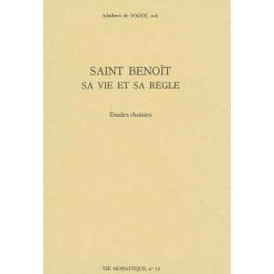 Saint Benoît : sa vie et sa règle : études choisies Auteur : Adalbert de Vogüé